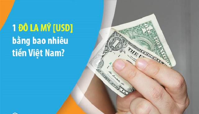 1 USD bằng bao nhiêu tiền Việt Nam đồng?