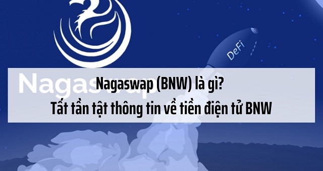 Tìm hiểu Nagaswap (BNW) là gì?