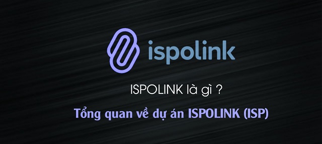 Tìm hiểu về dự án Ispolink - ISP là gì?