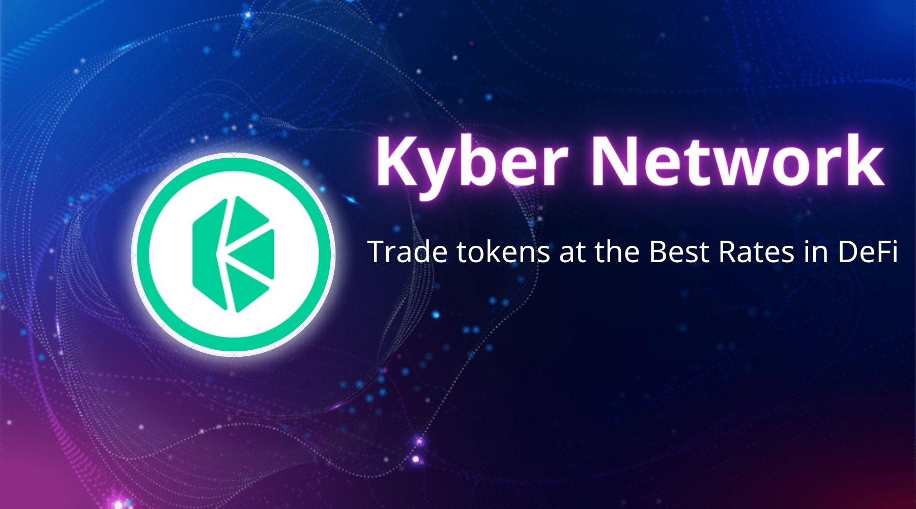 Kyber Network Là Gì? Tìm Hiểu Dự án Kyber Network & KNC Token