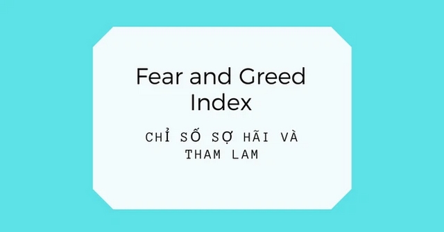 Fear and Greed Index là gì? Cách thức đọc chỉ số chính xác